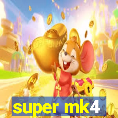 super mk4
